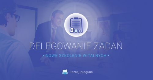 Witalni: Delegowanie zadań - czyli praktyczny warsztat odpowiedzialnego zarządzania