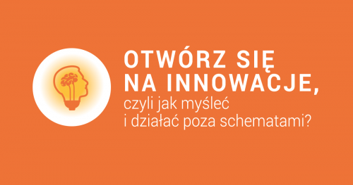 Witalni: Otwórz się na innowacje - czyli jak myśleć i działać poza schematami?