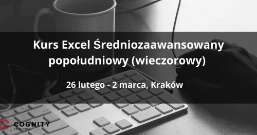 Kurs Excel Średniozaawansowany popołudniowy (wieczorowy) w Cognity - Kraków