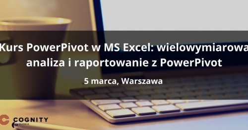Kurs PowerPivot w MS Excel: wielowymiarowa analiza i raportowanie z PowerPivot