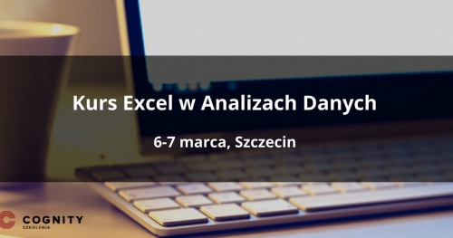 Kurs Excel w Analizach Danych - Szczecin