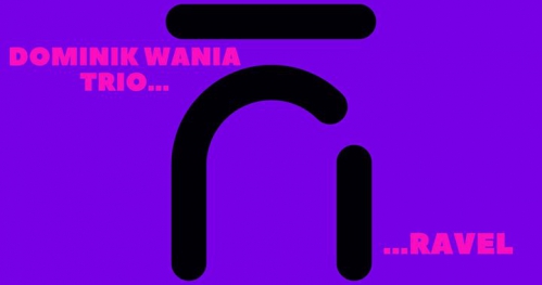 Dominik Wania Trio - Ravel