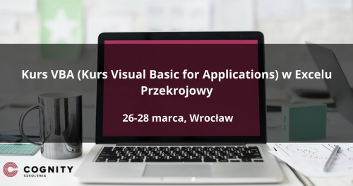 Kurs VBA (Kurs Visual Basic for Applications) w Excelu Przekrojowy - Wrocław