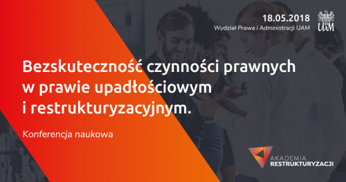 Konferencja "Bezskuteczność czynności prawnych w prawie upadłościowym i restrukturyzacyjnym"