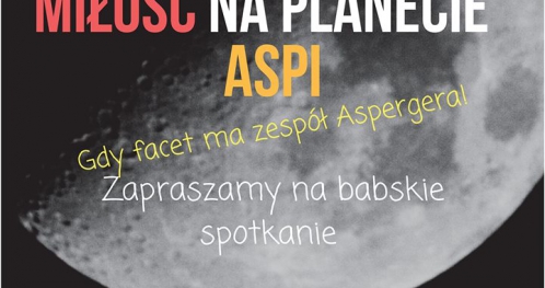 Miłość na planecie Aspi. Gdy facet ma zespół Aspergera.