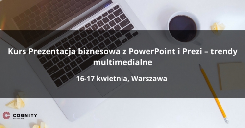 Kurs Prezentacja biznesowa z PowerPoint i Prezi - trendy multimedialne, Warszawa
