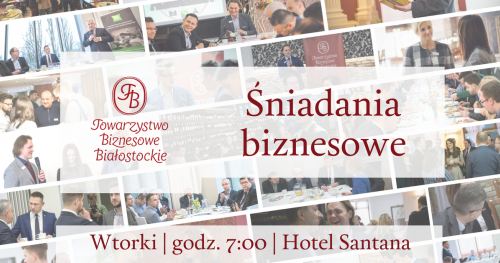Śniadania biznesowe Towarzystwa Biznesowego Białostockiego - WTOREK