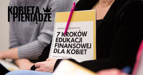 SZKOLENIE: Kobieta i Pieniądze. 7 kroków edukacji finansowej dla kobiet | KATOWICE 12.05.2018