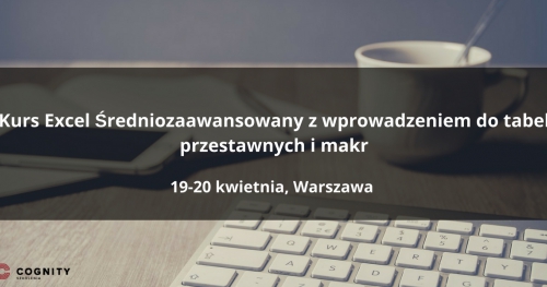 Kurs Excel Średniozaawansowany z wprowadzeniem do tabel przestawnych w Cognity - Warszawa