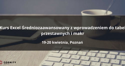 Kurs Excel Średniozaawansowany z wprowadzeniem do tabel przestawnych w Cognity - Poznań