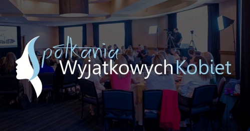 Spotkania Wyjątkowych Kobiet - Moc przekonań- MOCna Ja