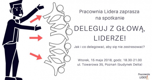 PRACOWNIA LIDERA - #9 "Deleguj z głową liderze!" - Poznań