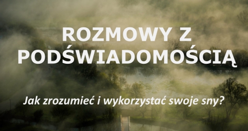 Rozmowy z Podświadomością - Jak zrozumieć i wykorzystać swoje sny?