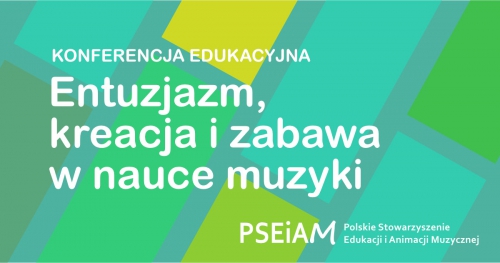 Konferencja nauczycieli muzyki "Entuzjazm, kreacja i zabawa w nauce muzyki"