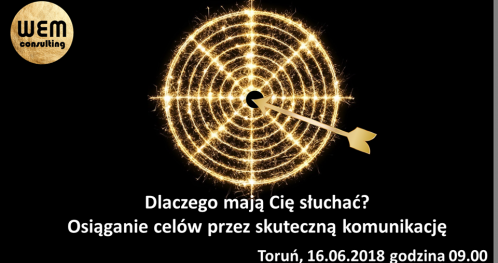 DLACZEGO MAJĄ CIĘ SŁUCHAĆ? Osiąganie celów przez skuteczną komunikację