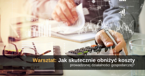 Jak skutecznie obniżyć koszty prowadzonej działalności gospodarczej?