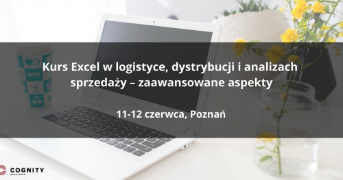 Kurs Excel w logistyce, dystrybucji i analizach sprzedaży