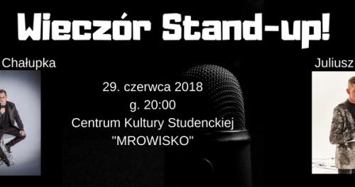 Wieczór Stand-up! Paweł Chałupka, Juliusz Sipika w Mrowisku 29. Czerwca 2018 GLIWICE