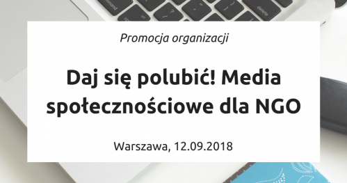 Daj się polubić! Media społecznościowe w służbie NGO