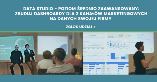 Data Studio - Poziom Średnio Zaawansowany: Zbuduj 2 dashboardy marketingowe