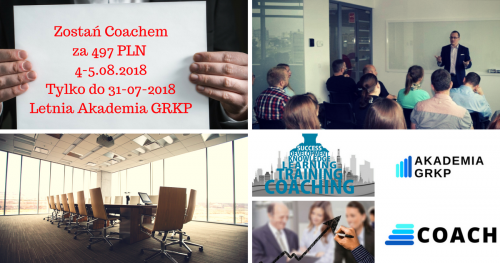 Coach profesjonalista zarabia 450 PLN za sesję. Szkolenie: Coach - poziom podstawowy (Letnia Akademia GRKP 2018)