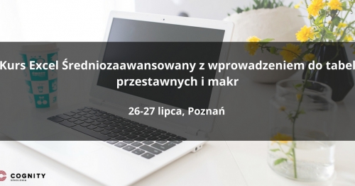 Kurs Excel Średniozaawansowany z wprowadzeniem do tabel przestawnych w Cognity - Poznań
