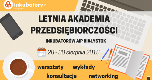 Letnia Akademia Przedsiębiorczości Inkubatorów AIP Białystok