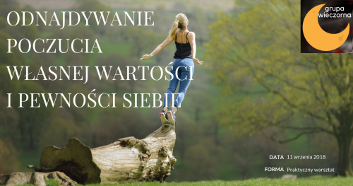 Odnajdywanie poczucia własnej wartości i pewności siebie - praktyczny warsztat - grupa wieczorna