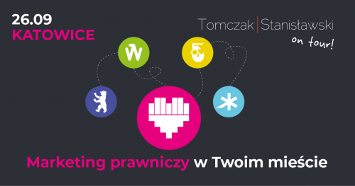 "Tomczak | Stanisławski on tour" 2018 Katowice - marketing prawniczy w Twoim mieście