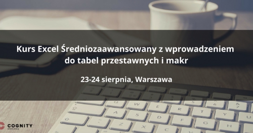 Kurs Excel Średniozaawansowany z wprowadzeniem do tabel przestawnych w Cognity - Warszawa