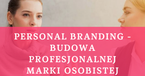 Personal Branding - budowa profesjonalnej marki osobistej 30.09.2018 Warszawa