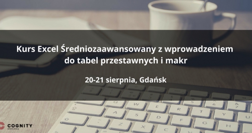 Kurs Excel Średniozaawansowany z wprowadzeniem do tabel przestawnych i makr - Gdańsk