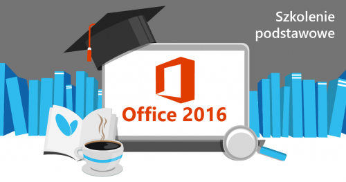 Naucz się pracować z Office 2016! | Szkolenie w Katowicach