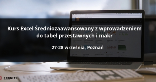 Kurs Excel Średniozaawansowany z wprowadzeniem do tabel przestawnych w Cognity - Poznań