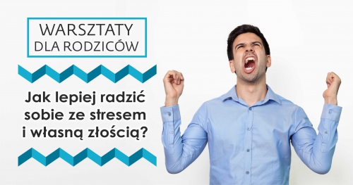 Warsztaty dla dorosłych: Jak radzić sobie ze stresem oraz własną złością? Kraków