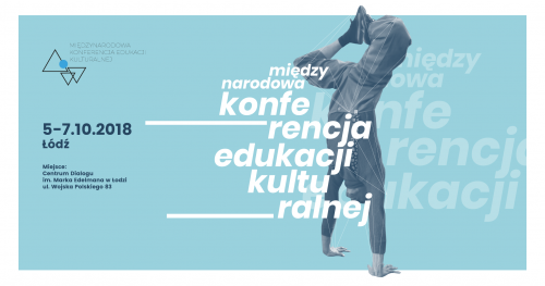 Międzynarodowa Konferencja Edukacji Kulturalnej / 5-7.10 / Łódź