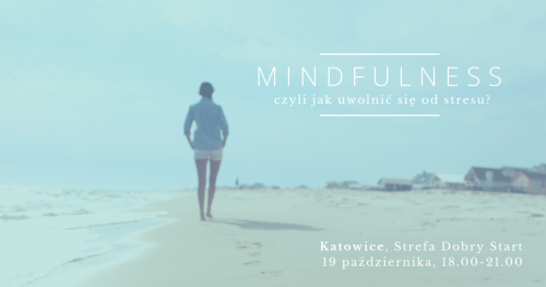 Mindfulness - Uważność, czyli jak uwolnić się od stresu