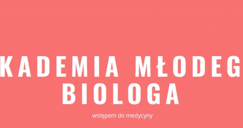 AKADEMIA MŁODEGO BIOLOGA