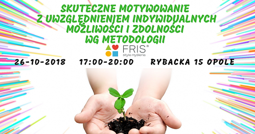Skuteczne motywowanie z uwzględnieniem indywidualnych możliwości i zdolności wg metodologii FRIS®. Opole