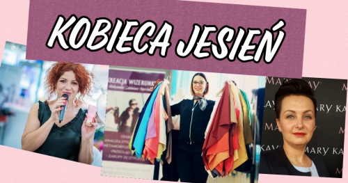 Kobieca Jesień - trendy jesieni pod okiem stylistki i wizażystki