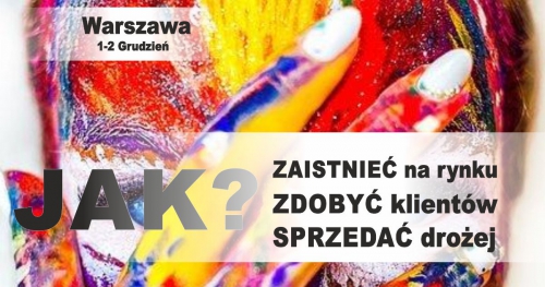 Warszawa: Jak zaistnieć na rynku, zdobyć klienta i sprzedawać DROŻEJ!