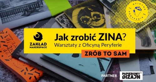 Jak zrobić ZINA? / Warsztaty z Oficyną Peryferie