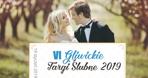 VII Gliwickie Targi Ślubne 2019 - 19.01.2019