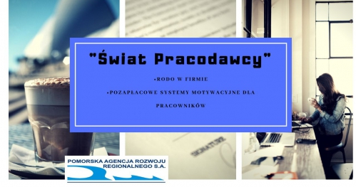 "RODO w Firmie, Pozapłacowe systemy motywacyjne dla pracowników" - spotkanie biznesowe z cyklu "Świat Pracodawcy"