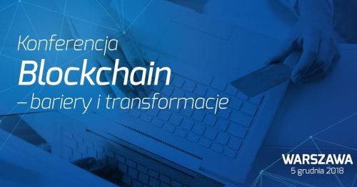 Konferencja "Blockchain - Bariery i Transformacje"