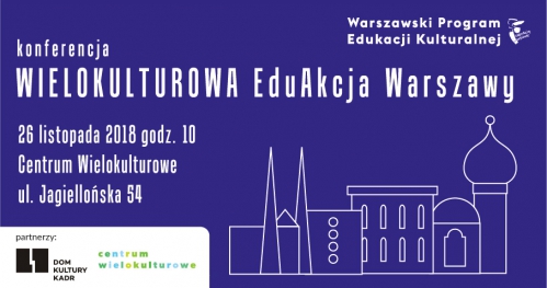 Konferencja Wielokulturowa EduAkcja Warszawy. Część 2: Dobre praktyki