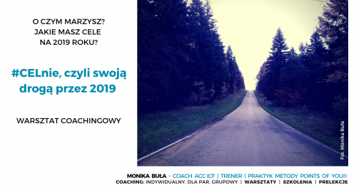 Noworoczny warsztat coachingowy - "CELnie, czyli swoją drogą przez 2019"
