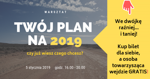 TWÓJ PLAN NA 2019: czy wiesz czego chcesz? (warsztat)