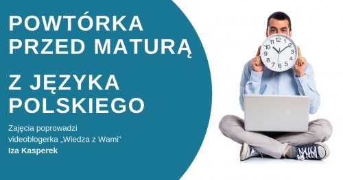MATURA NA SZÓSTKĘ! POWTÓRKA PRZED MATURĄ Z JĘZYKA POLSKIEGO