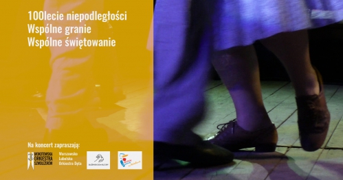 Koncert: 100lecie niepodległości - Wspólne granie. Wspólne świętowanie